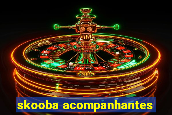 skooba acompanhantes